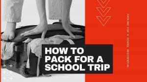 How to pack for a School Trip 1